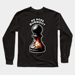 Pawn decides no more burnout, chess piece illustration Long Sleeve T-Shirt